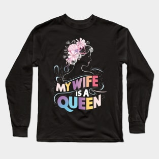 MY WIFE IS A QUEEN Long Sleeve T-Shirt